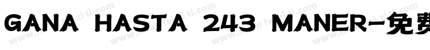GANA HASTA 243 MANER字体转换